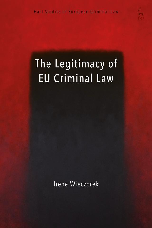 The Legitimacy of EU Criminal Law by Irene Wieczorek