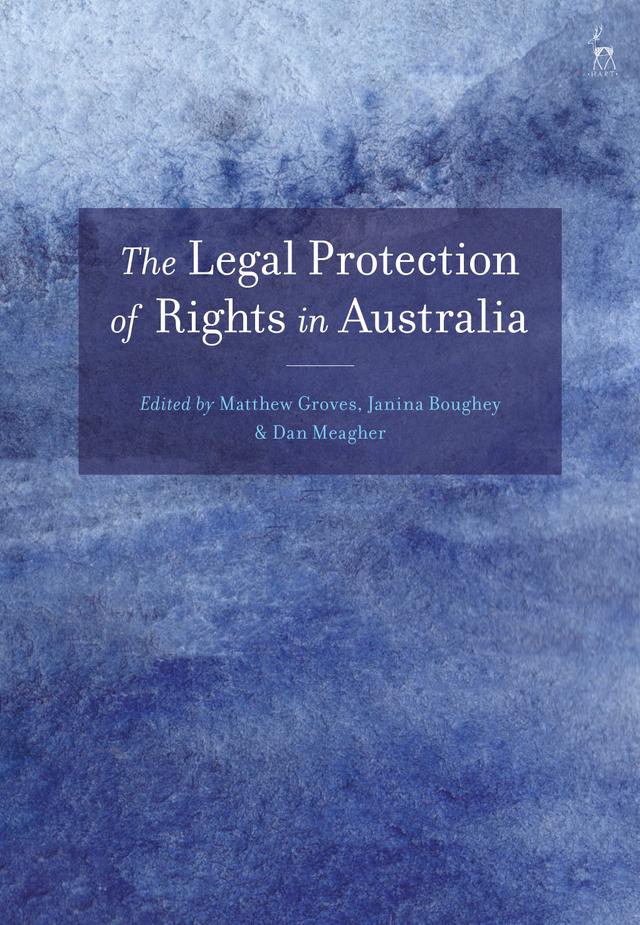 The Legal Protection of Rights in Australia by Dan Meagher, Janina Boughey, Matthew Groves