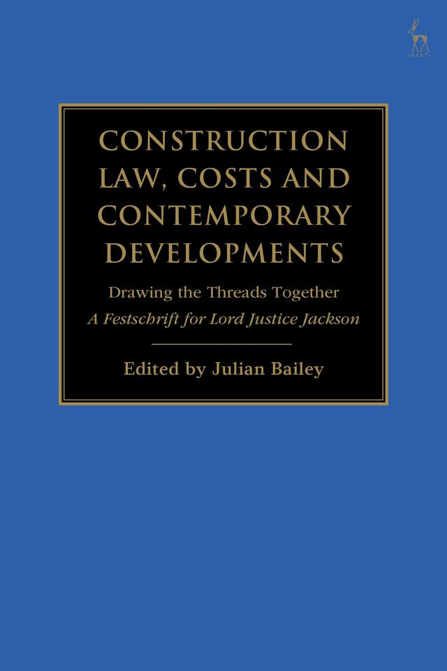 Construction Law, Costs and Contemporary Developments: Drawing the Threads Together by Julian Bailey