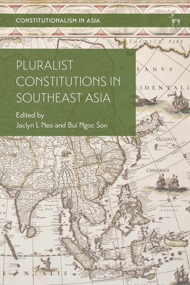 Pluralist Constitutions in Southeast Asia by Jaclyn L Neo, Ngoc Son Bui
