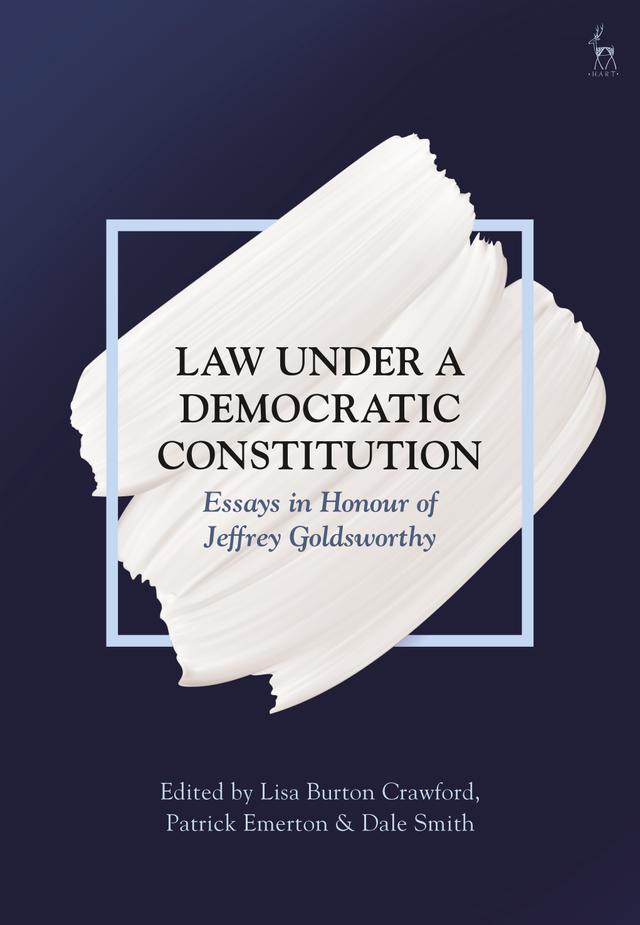 Law Under a Democratic Constitution by Dale Smith, Lisa Burton Crawford, Patrick Emerton