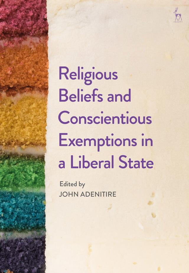 Religious Beliefs and Conscientious Exemptions in a Liberal State by John Olusegun Adenitire