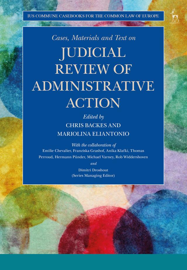Cases, Materials and Text on Judicial Review of Administrative Action by Chris Backes, Mariolina Eliantonio
