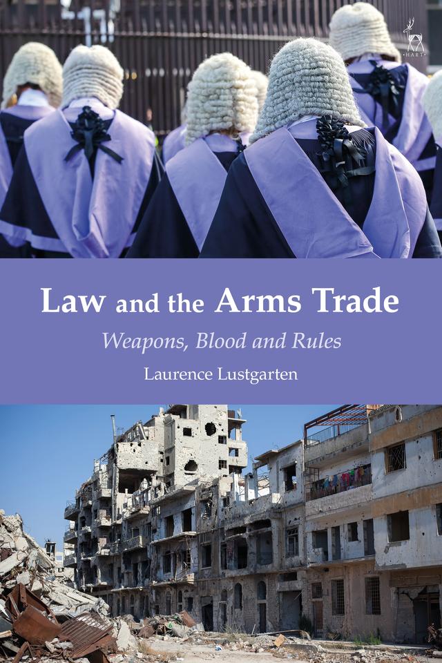 Law and the Arms Trade by Laurence Lustgarten