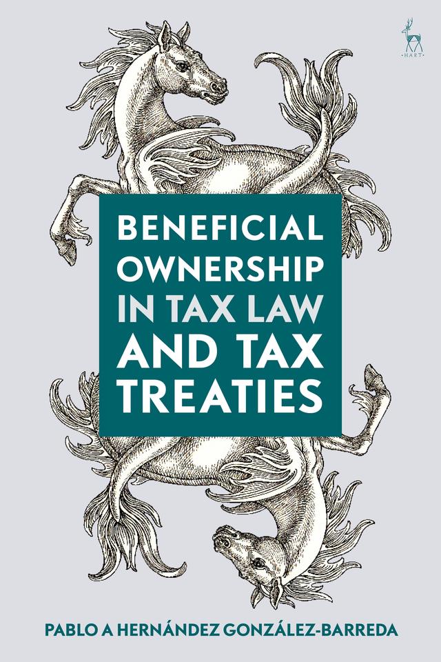 Beneficial Ownership in Tax Law and Tax Treaties by Pablo A Hernández González-Barreda