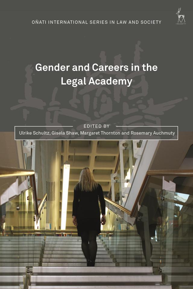 Gender and Careers in the Legal Academy by Gisela Shaw, Margaret Thornton, Rosemary Auchmuty, Ulrike Schultz