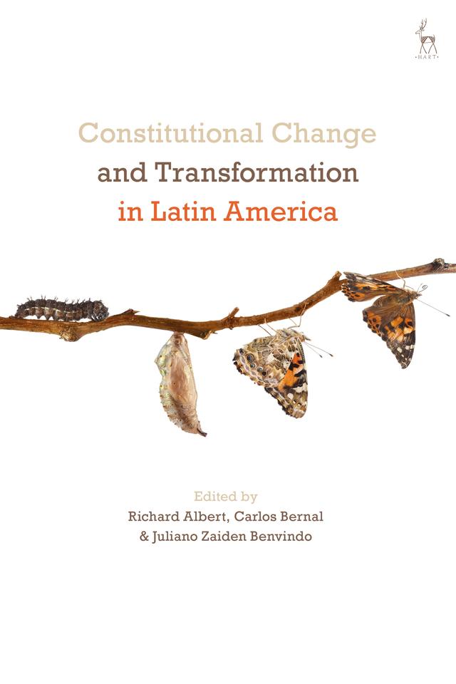 Constitutional Change and Transformation in Latin America by Carlos Bernal, Juliano Zaiden Benvindo, Richard Albert