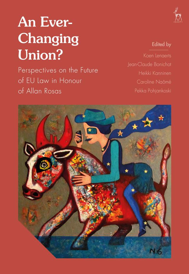 An Ever-Changing Union? by Caroline Naômé, Heikki Kanninen, Jean-Claude Bonichot, Koen Lenaerts, Pekka Pohjankoski