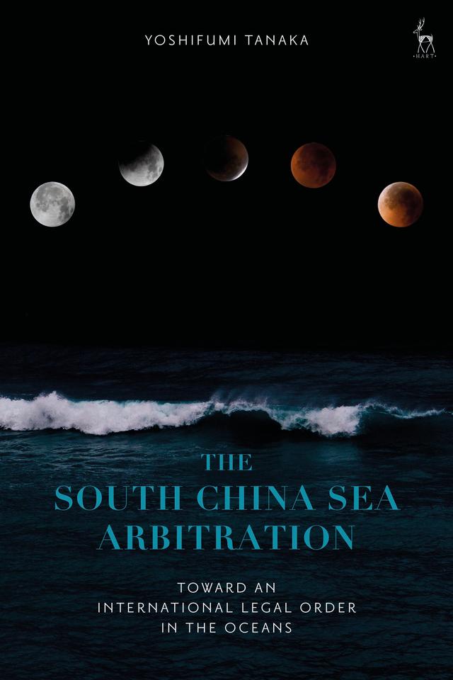 The South China Sea Arbitration by Yoshifumi Tanaka