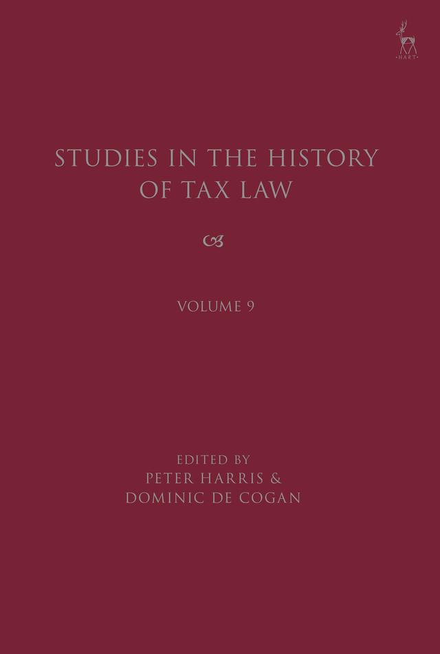 Studies in the History of Tax Law, Volume 9 by Dominic de Cogan, Peter Harris