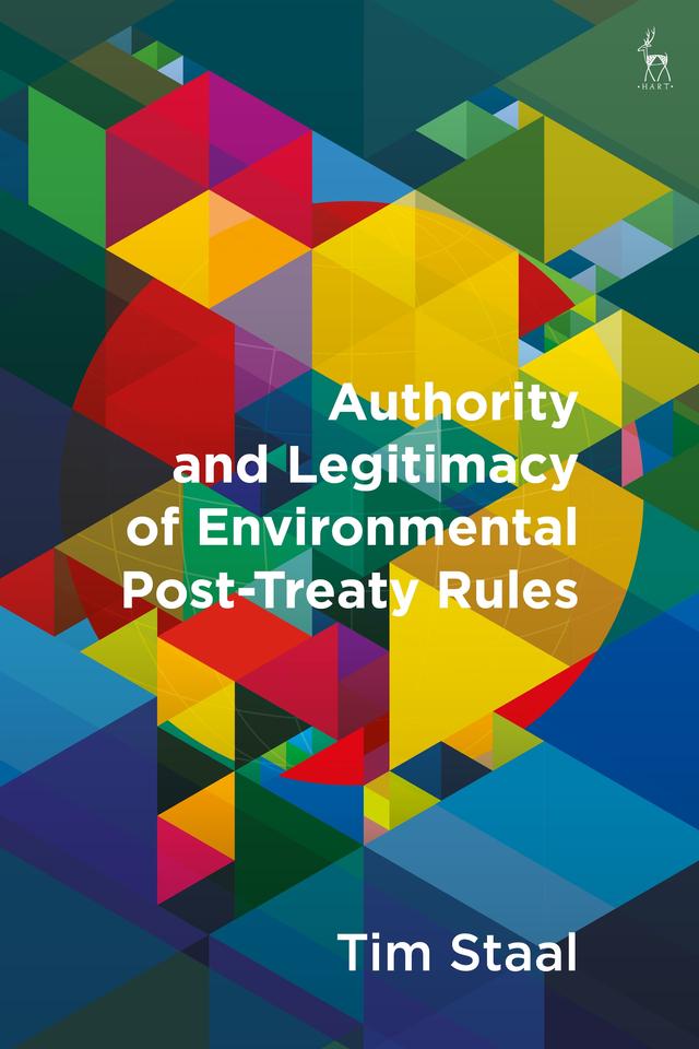 Authority and Legitimacy of Environmental Post-Treaty Rules by Tim Staal