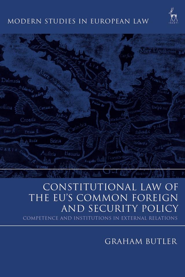 Constitutional Law of the EU’s Common Foreign and Security Policy by Graham Butler