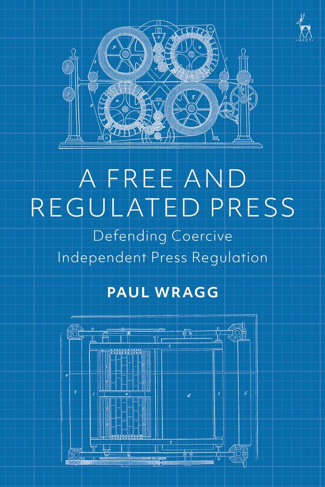 A Free and Regulated Press by Paul Wragg