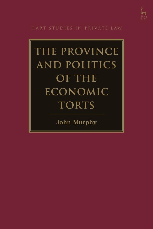The Province and Politics of the Economic Torts by John Murphy