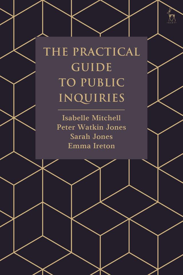 The Practical Guide to Public Inquiries by Emma Ireton, Isabelle Mitchell, Peter Watkin Jones, Sarah Jones