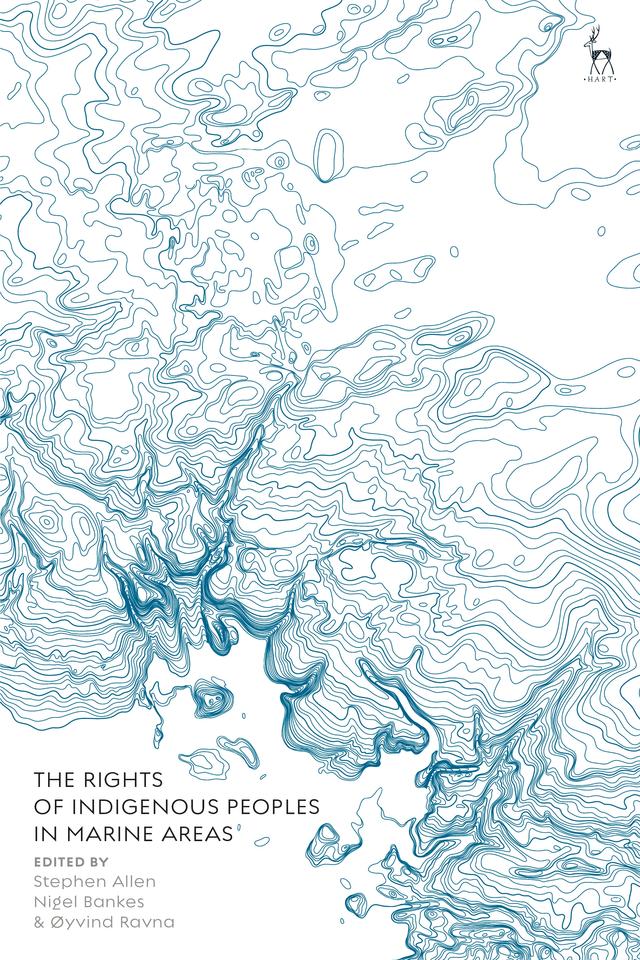 The Rights of Indigenous Peoples in Marine Areas by Nigel Bankes, Øyvind Ravna, Stephen Allen