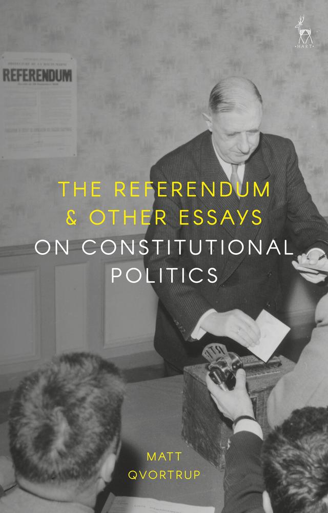 The Referendum and Other Essays on Constitutional Politics by Matt Qvortrup