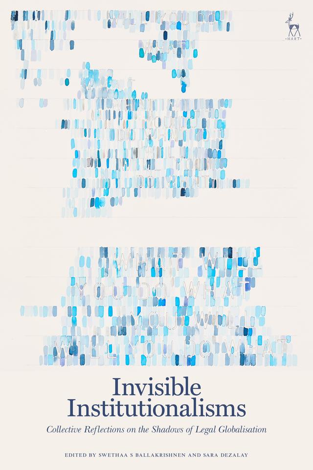 Invisible Institutionalisms by Sara Dezalay, Swethaa S Ballakrishnen