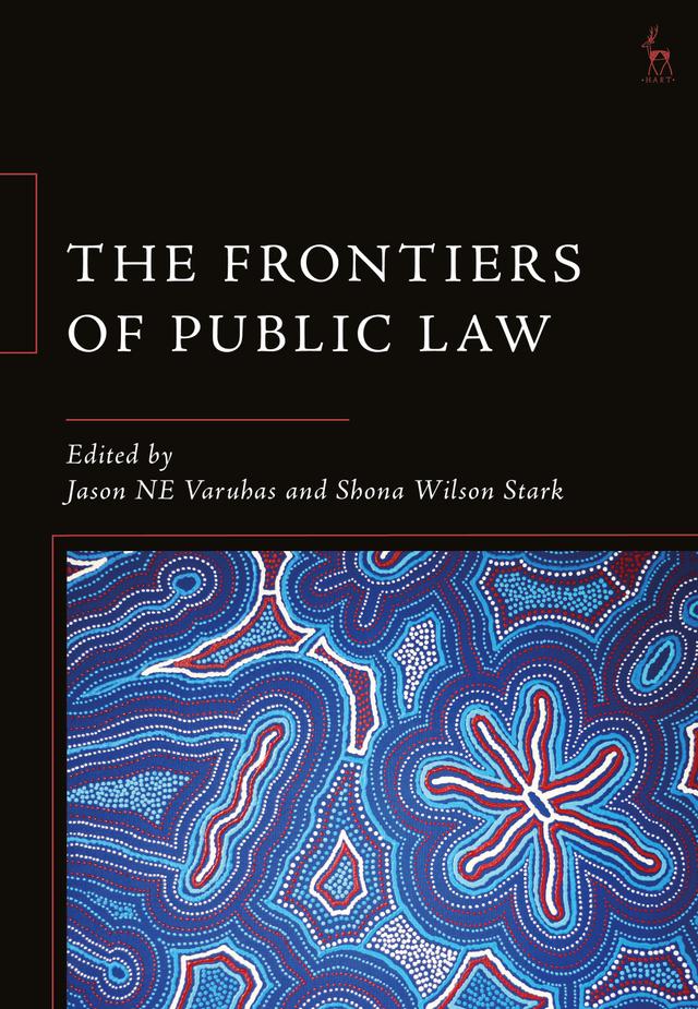 The Frontiers of Public Law by Jason NE Varuhas, Shona Wilson Stark
