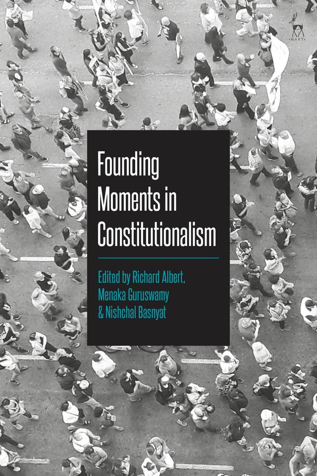 Founding Moments in Constitutionalism by Menaka Guruswamy, Nishchal Basnyat, Richard Albert