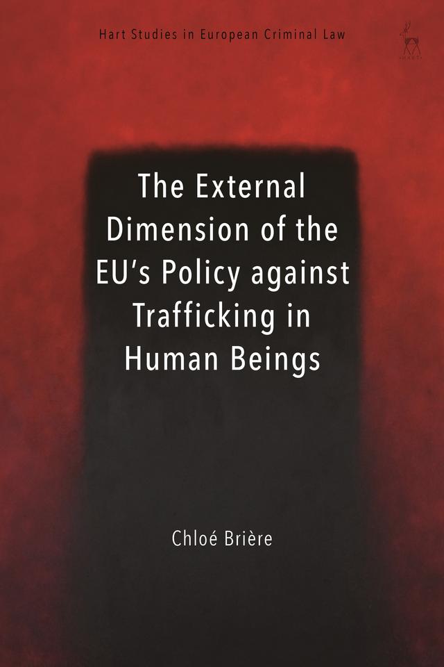 The External Dimension of the EU’s Policy against Trafficking in Human Beings by Chloé Brière