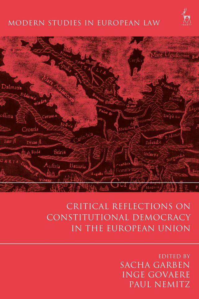 Critical Reflections on Constitutional Democracy in the European Union by Inge Govaere, Paul Nemitz, Sacha Garben