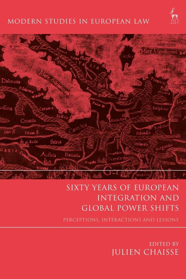 Sixty Years of European Integration and Global Power Shifts by Julien Chaisse