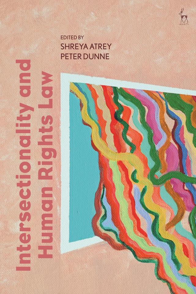 Intersectionality and Human Rights Law by Peter Dunne, Shreya Atrey