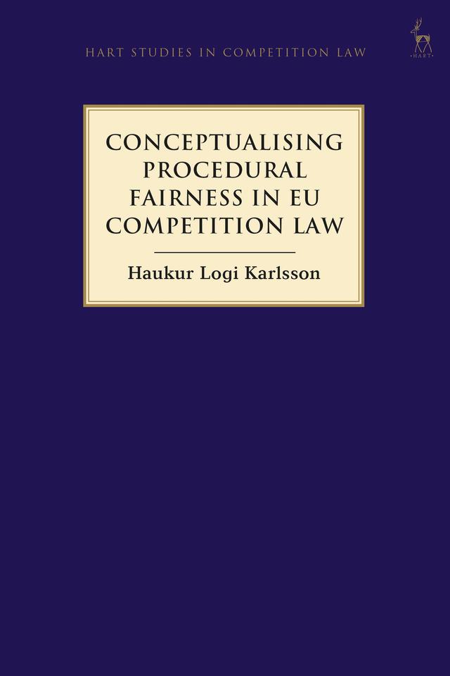 Conceptualising Procedural Fairness in EU Competition Law by Haukur Logi Karlsson