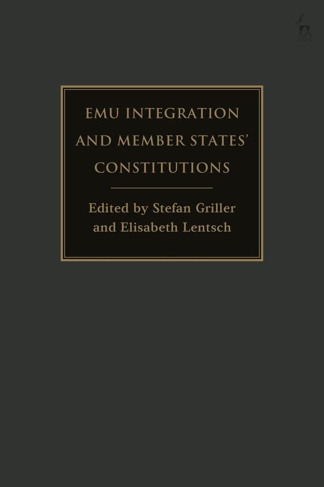 EMU Integration and Member States’ Constitutions by Elisabeth Lentsch, Stefan Griller