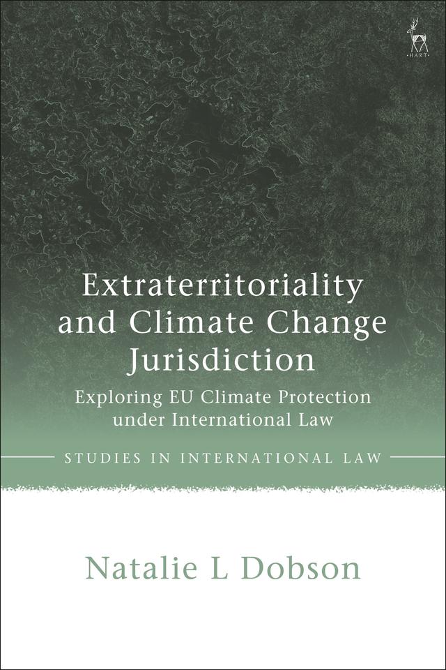Extraterritoriality and Climate Change Jurisdiction by Natalie L Dobson