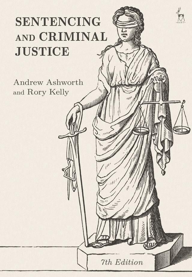 Sentencing and Criminal Justice by Andrew Ashworth, Rory Kelly