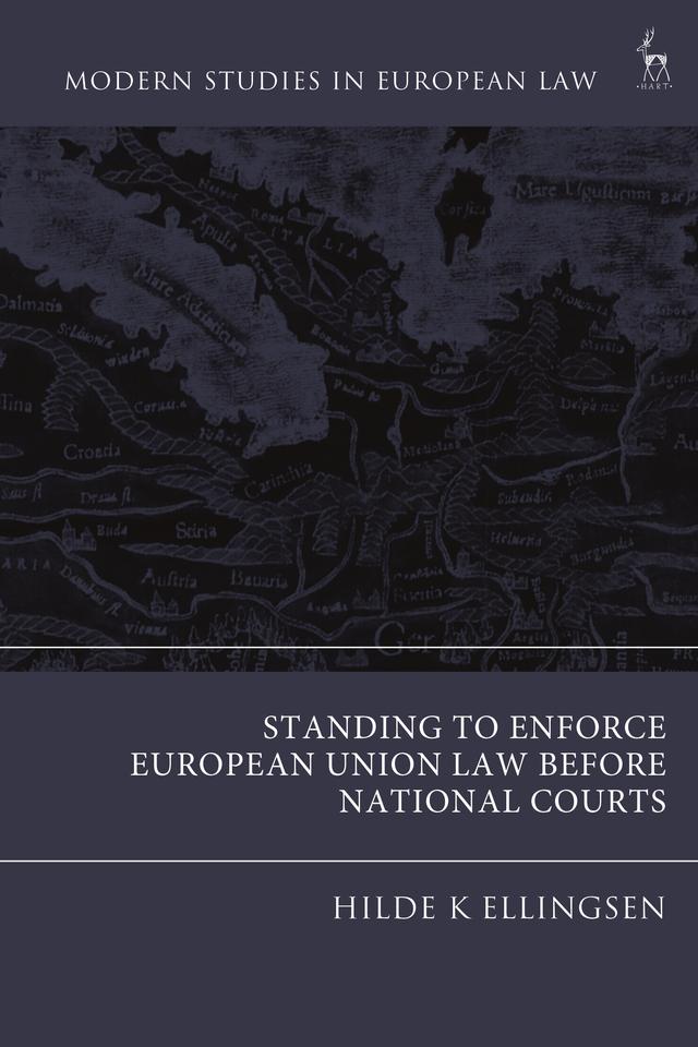 Standing to Enforce European Union Law before National Courts by Hilde K Ellingsen