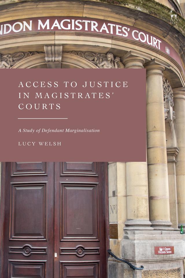 Access to Justice in Magistrates' Courts by Lucy Welsh