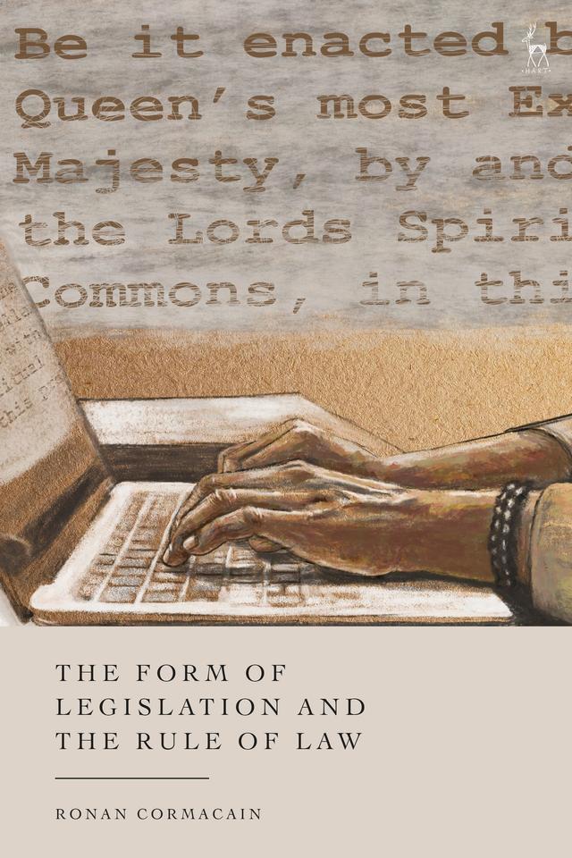 The Form of Legislation and the Rule of Law by Ronan Cormacain