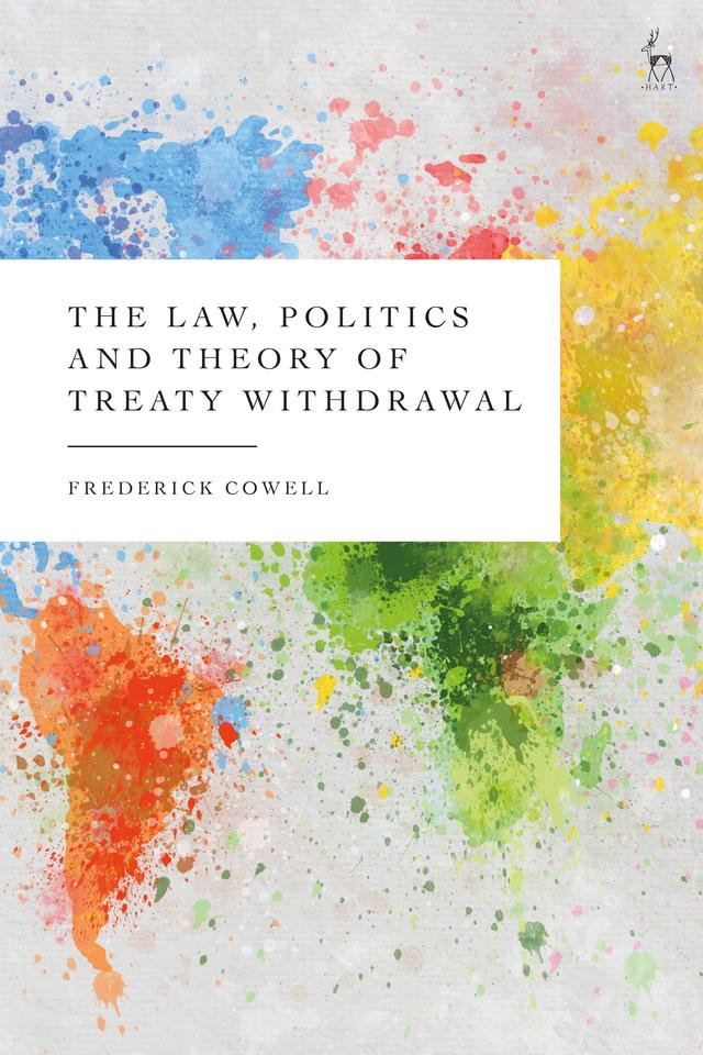 The Law, Politics and Theory of Treaty Withdrawal by 