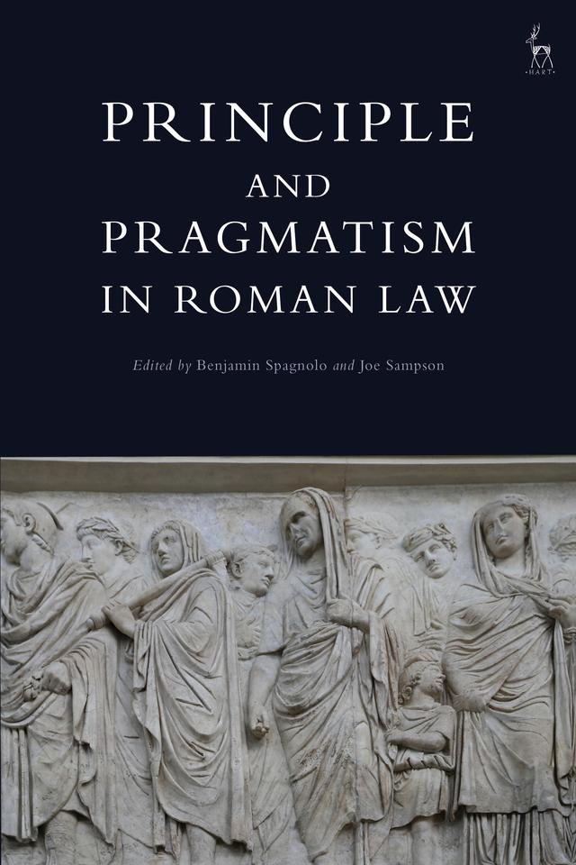Principle and Pragmatism in Roman Law by Benjamin Spagnolo, Joe Sampson