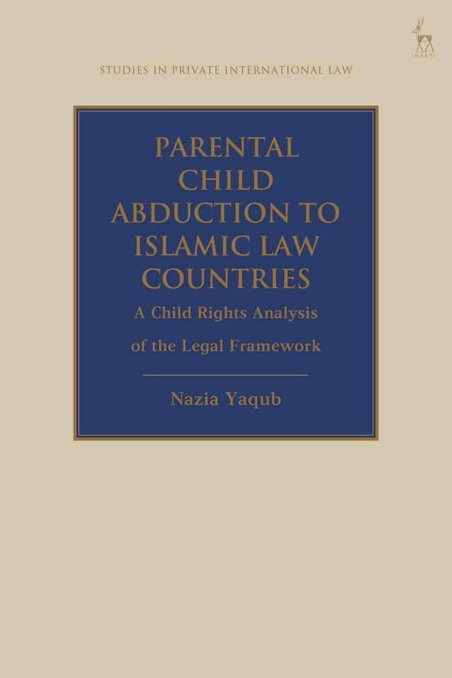 Parental Child Abduction to Islamic Law Countries by Nazia Yaqub