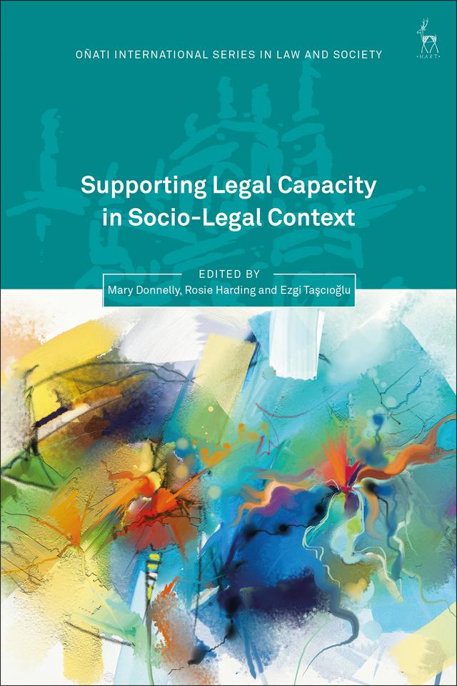Supporting Legal Capacity in Socio-Legal Context by Ezgi Tascioglu, Mary Donnelly, Rosie Harding