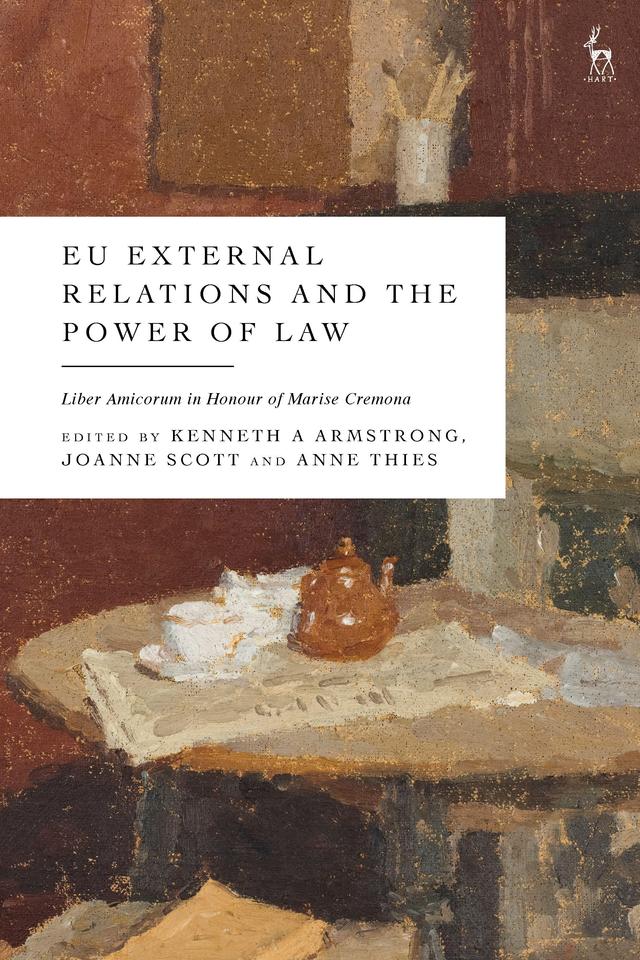 EU External Relations and the Power of Law by Anne Thies, Joanne Scott, Kenneth A Armstrong