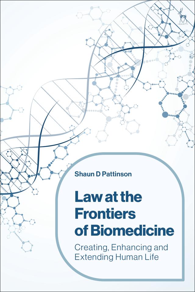 Law at the Frontiers of Biomedicine by Shaun D Pattinson
