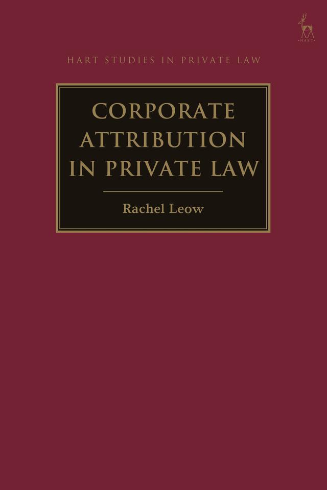 Corporate Attribution in Private Law by Rachel Leow