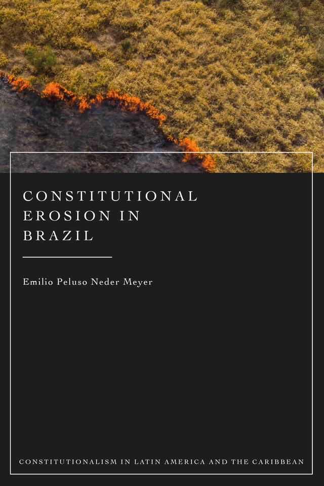 Constitutional Erosion in Brazil by Emilio Peluso Neder Meyer