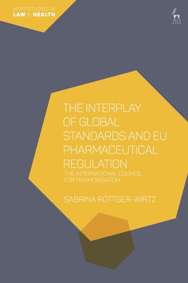 The Interplay of Global Standards and EU Pharmaceutical Regulation by Sabrina Röttger-Wirtz