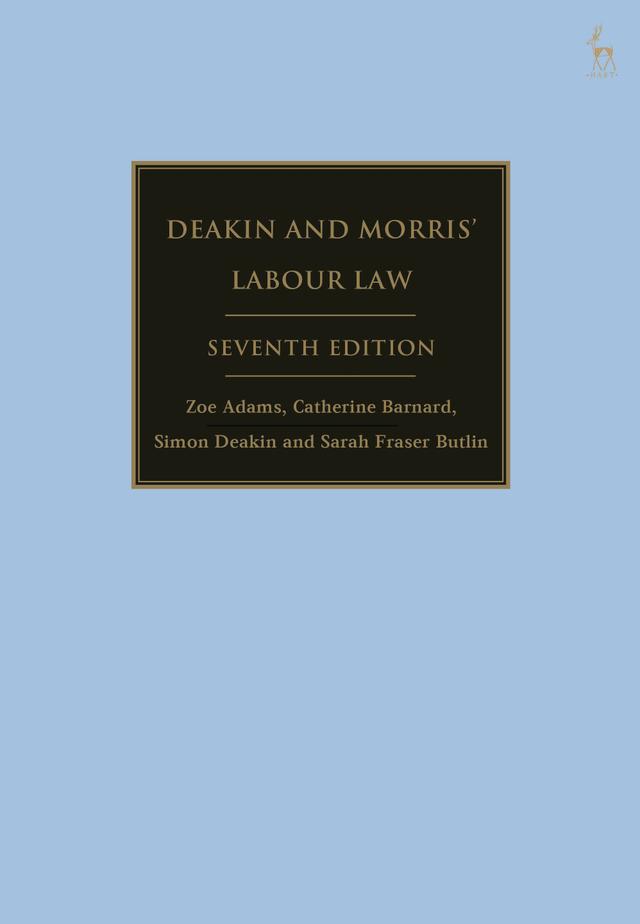 Deakin and Morris’ Labour Law by Catherine Barnard, Sarah Fraser Butlin, Simon Deakin, Zoe Adams