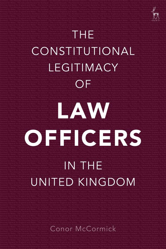 The Constitutional Legitimacy of Law Officers in the United Kingdom by Conor McCormick