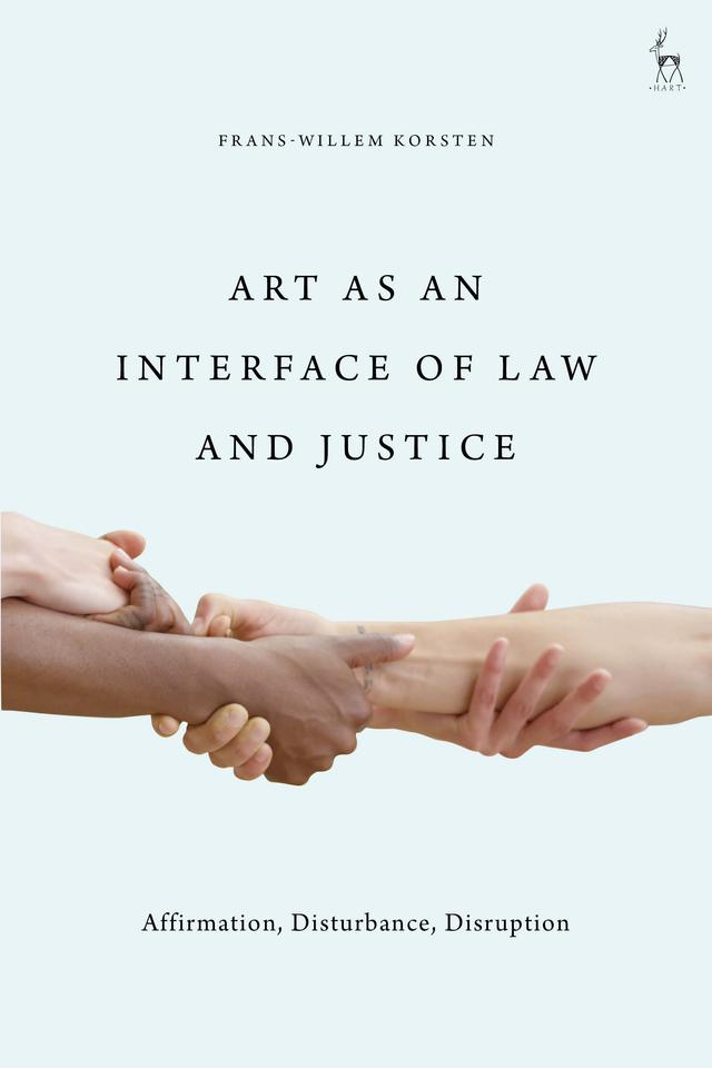 Art as an Interface of Law and Justice by Frans-Willem Korsten