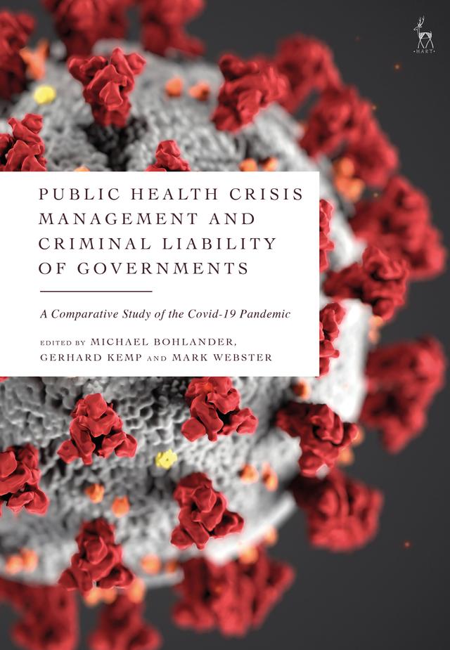 Public Health Crisis Management and Criminal Liability of Governments by Gerhard Kemp, Mark Webster, Michael Bohlander