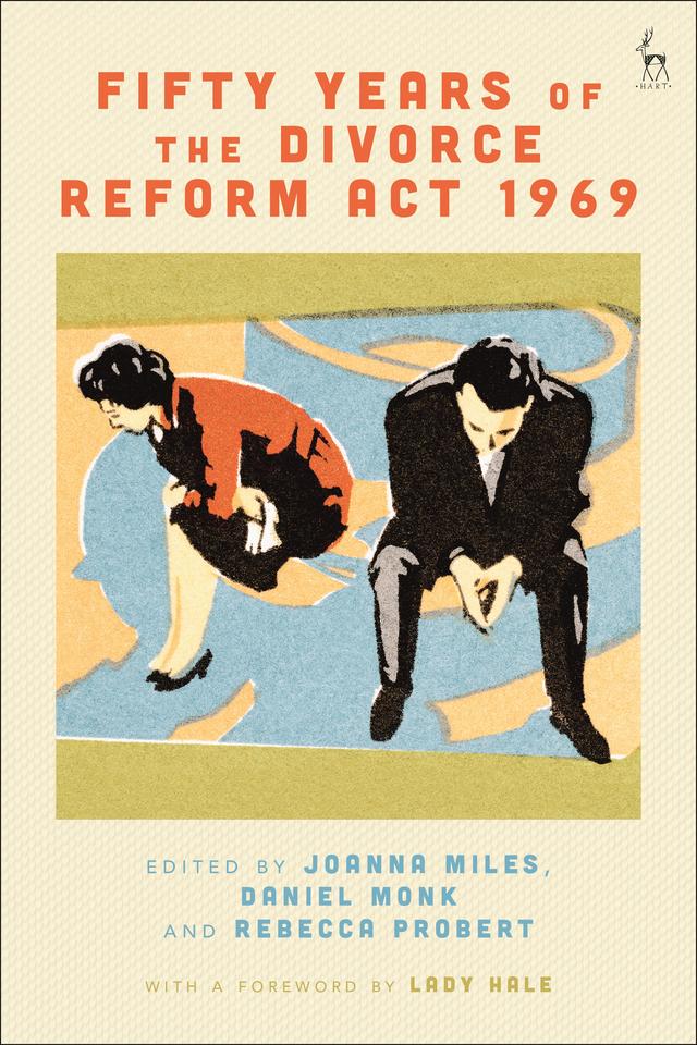 Fifty Years of the Divorce Reform Act 1969 by Daniel Monk, Joanna Miles, Rebecca Probert