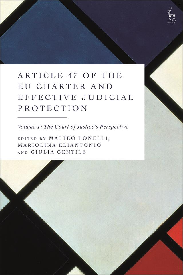 Article 47 of the EU Charter and Effective Judicial Protection, Volume 1 by Giulia Gentile, Mariolina Eliantonio, Matteo Bonelli